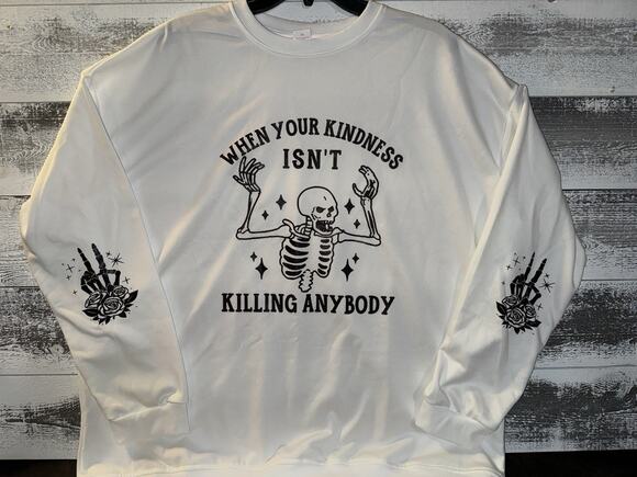 Unbranded Other - NEW Plus Size 4x When Your Kindness Isn't Killing Anybody Skeleton Sweatshirt